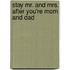 Stay Mr. and Mrs. After You're Mom and Dad