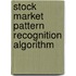 Stock Market Pattern Recognition Algorithm