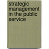 Strategic Management In The Public Service door Ntshengedzeni Thomas Ramovha