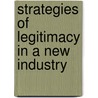 Strategies of Legitimacy in A New Industry door Ming Lim