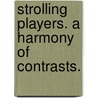 Strolling Players. A harmony of contrasts. door Charlotte Mary Yonge