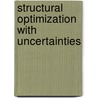 Structural Optimization with Uncertainties door N.V. Banichuk