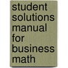 Student Solutions Manual for Business Math door Ph.D. Hobbs Margie