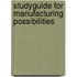 Studyguide for Manufacturing Possibilities