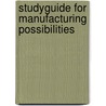 Studyguide for Manufacturing Possibilities door Cram101 Textbook Reviews