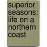 Superior Seasons: Life on a Northern Coast door Shawn Perich