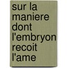 Sur La Maniere Dont L'embryon Recoit L'ame door Porphyre