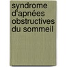 Syndrome d'apnées obstructives du sommeil door BenoîT. Godbert