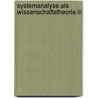 Systemanalyse Als Wissenschaftstheorie Iii by Friedrich G. Wallner