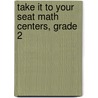 Take It to Your Seat Math Centers, Grade 2 door Evan-Moor Educational Publishers