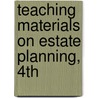 Teaching Materials on Estate Planning, 4th by Gerry W. Beyer