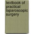 Textbook of Practical Laparoscopic Surgery