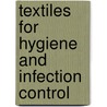 Textiles for Hygiene and Infection Control door B.J. Mccarthy