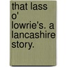 That Lass o' Lowrie's. A Lancashire story. door Frances Hodgson. Burnett
