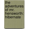 The Adventures of Mr. Hensworth: Hibernate door Emmitt Walton