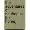 The Adventures of Naufragus [I. E., Horne] by R. Horne