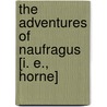The Adventures of Naufragus [I. E., Horne] door R. Horne