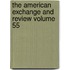 The American Exchange and Review Volume 55