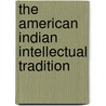 The American Indian Intellectual Tradition by Anthony M. Snodgrass