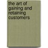 The Art of Gaining and Retaining Customers