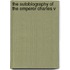 The Autobiography of the Emperor Charles V