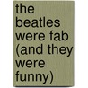 The Beatles Were Fab (and They Were Funny) door Paul Brewer