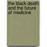 The Black Death and the Future of Medicine door Sarah Vanneste