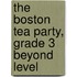 The Boston Tea Party, Grade 3 Beyond Level