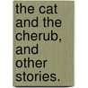 The Cat and the Cherub, and other stories. by Chester Fernald