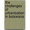 The Challenges Of Urbanisation In Botswana by Esther Kip