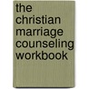The Christian Marriage Counseling Workbook by Dustin A. Largent