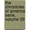 The Chronicles of America Serie, Volume 29 door Gerhard Richard Lomer