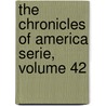 The Chronicles of America Serie, Volume 42 door Gerhard Richard Lomer