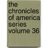 The Chronicles of America Series Volume 36