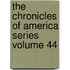 The Chronicles of America Series Volume 44
