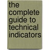 The Complete Guide to Technical Indicators door Mark L. Larson
