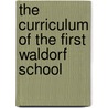 The Curriculum of the First Waldorf School door Caroline Von Heydebrand