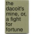 The Dacoit's Mine, Or, a Fight for Fortune