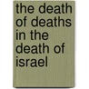 The Death of Deaths in the Death of Israel door Kenneth J. Turner