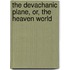 The Devachanic Plane, Or, the Heaven World