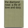 The Diamond Rose: a life of love and duty. by Sarah Tytler