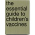 The Essential Guide to Children's Vaccines