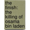 The Finish: The Killing of Osama Bin Laden door Mark Bowden