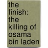 The Finish: The Killing of Osama Bin Laden by Mark Bowden