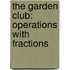 The Garden Club: Operations with Fractions