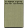 The Hebrew Prophets and Their Social World door Victor M. Matthews