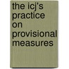 The Icj's Practice On Provisional Measures door Zan He