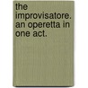 The Improvisatore. An operetta in one act. door Benjamin Stephenson