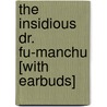The Insidious Dr. Fu-Manchu [With Earbuds] by Sax Rohmer