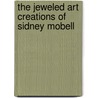 The Jeweled Art Creations of Sidney Mobell door Sidney Mobell